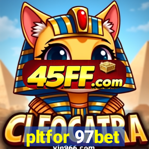 pltfor 97bet